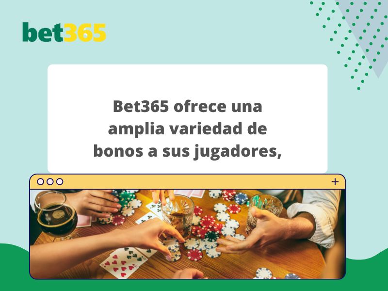 Bet365 ofrece una amplia variedad de bonos a sus jugadores