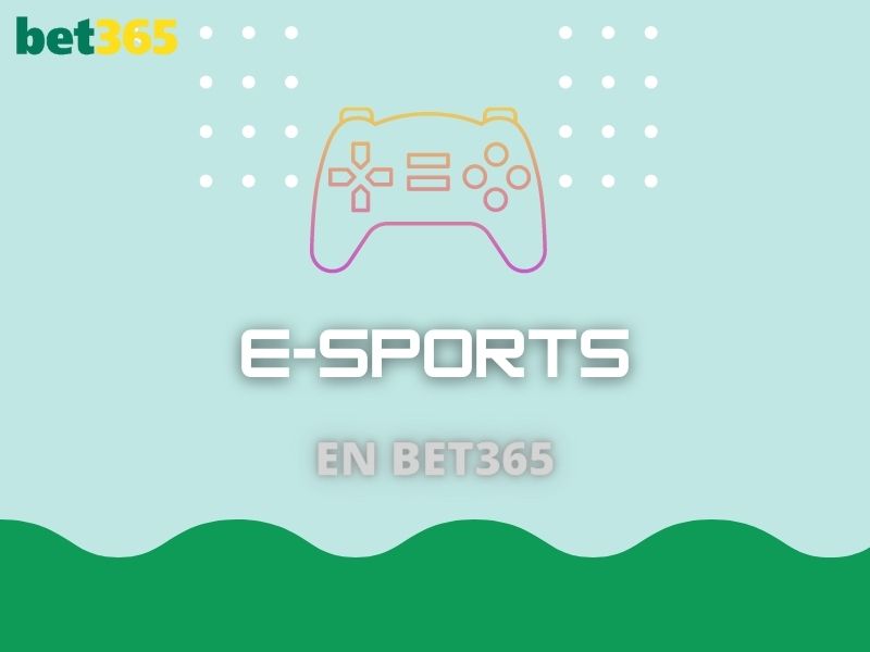 Por qué apostar en E-Sports en Bet365